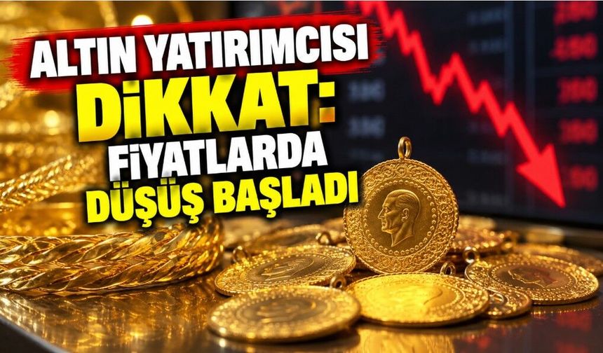 Altın Yatırımcısı Dikkat: Fiyatlarda Düşüş Başladı