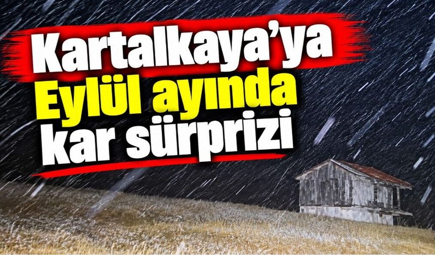 Kartalkaya’ya Eylül ayında kar sürprizi