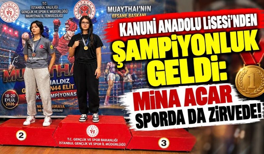 KANUNİ ANADOLU LİSESİ’NDEN ŞAMPİYONLUK GELDİ: MİNA ACAR SPORDA DA ZİRVEDE!