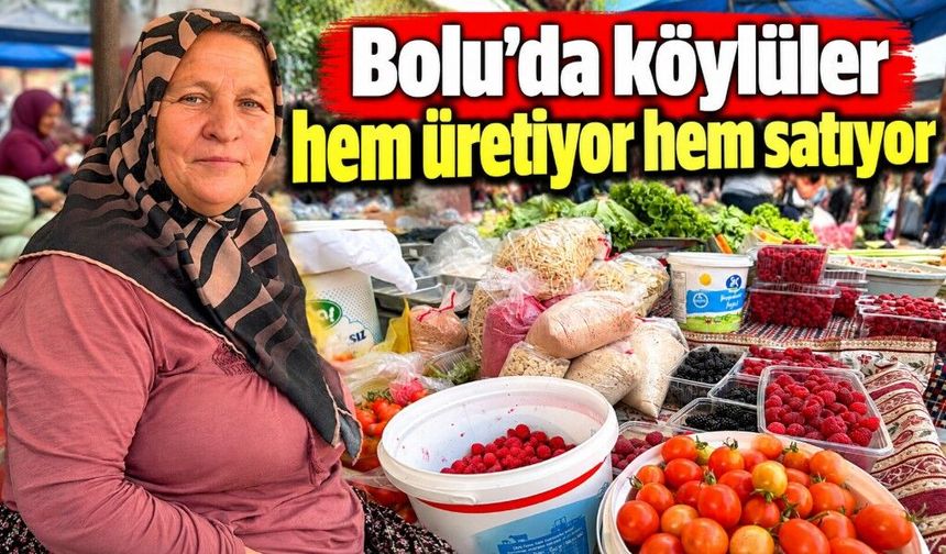 Bolu'da köylüler hem üretiyor hem satıyor