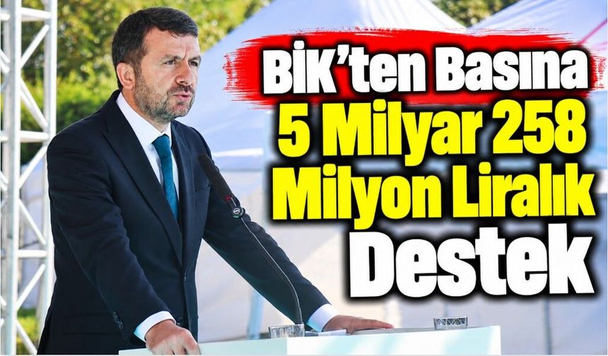 BİK’ten Basına 5 Milyar 258 Milyon Liralık Destek