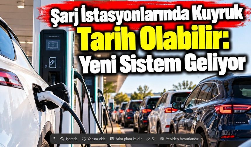 Şarj İstasyonlarında Kuyruk Tarih Olabilir: Yeni Sistem Geliyor