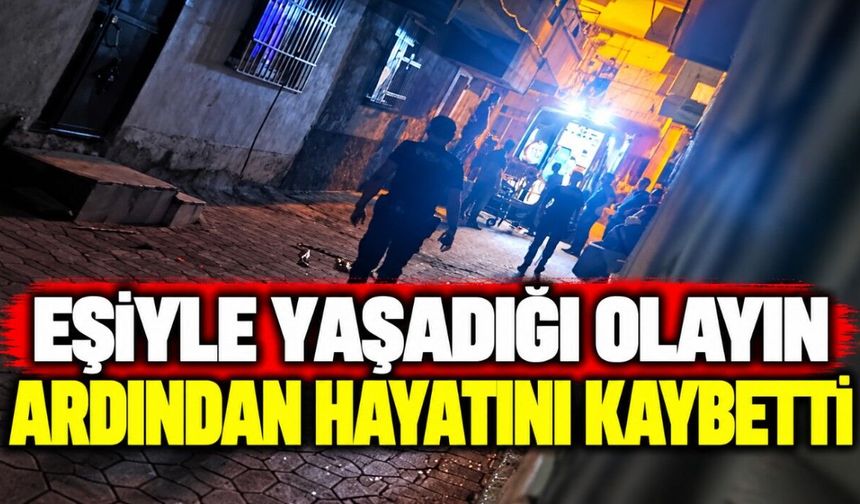 Eşiyle Yaşadığı Olayın Ardından Hayatını Kaybetti