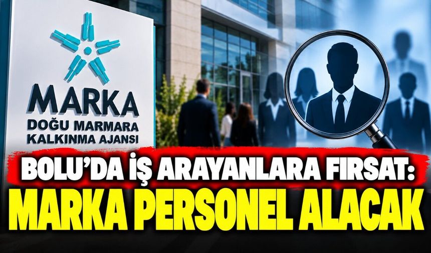 Bolu’da iş arayanlara fırsat: MARKA personel alacak