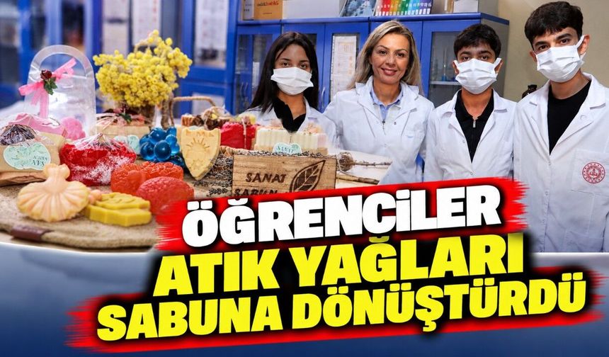 Öğrenciler atık yağları sabuna dönüştürdü