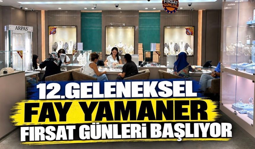 “12. Geleneksel Fay Yamaner Fırsat Günleri” başlıyor