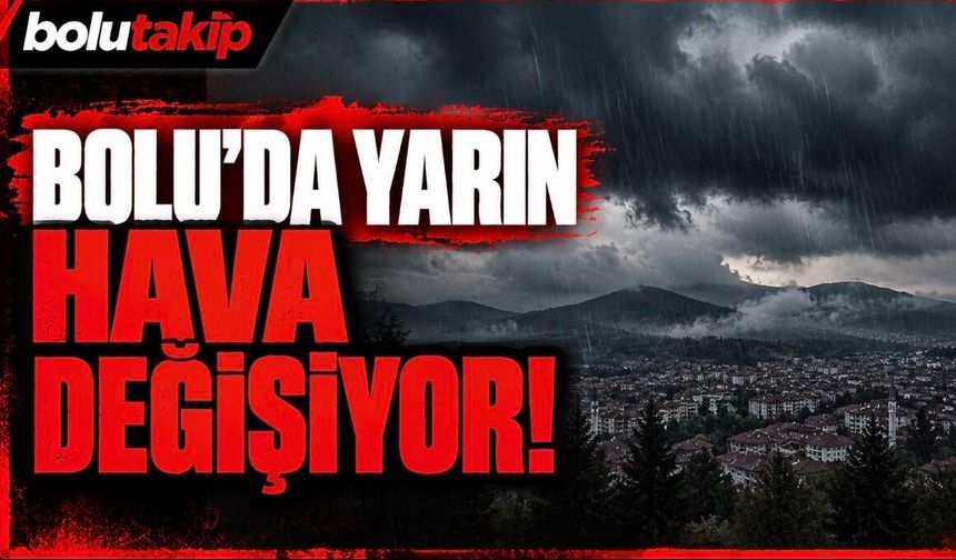 Bolu’da yarın hava değişiyor! Meteoroloji il il açıkladı