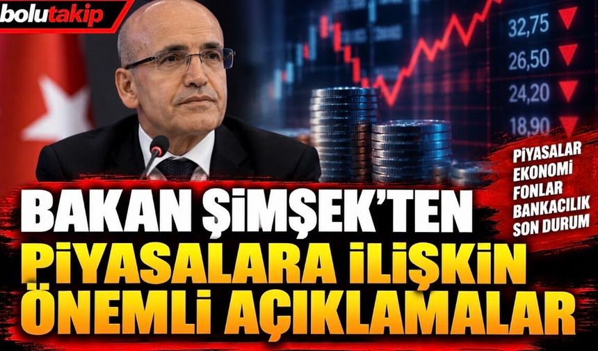 Bakan Şimşek’ten piyasalara ilişkin önemli açıklamalar