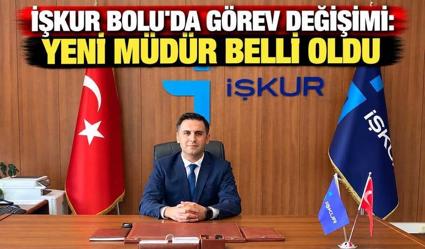 İŞKUR Bolu’da Görev Değişimi: Yeni Müdür Belli Oldu