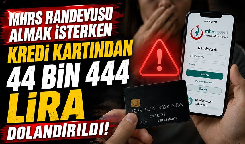 MHRS randevusu almak isterken kredi kartından 44 bin 444 lira çekildi