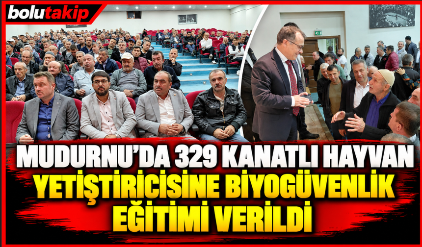 Mudurnu'da 329 kanatlı hayvan yetiştiricisine biyogüvenlik eğitimi verildi