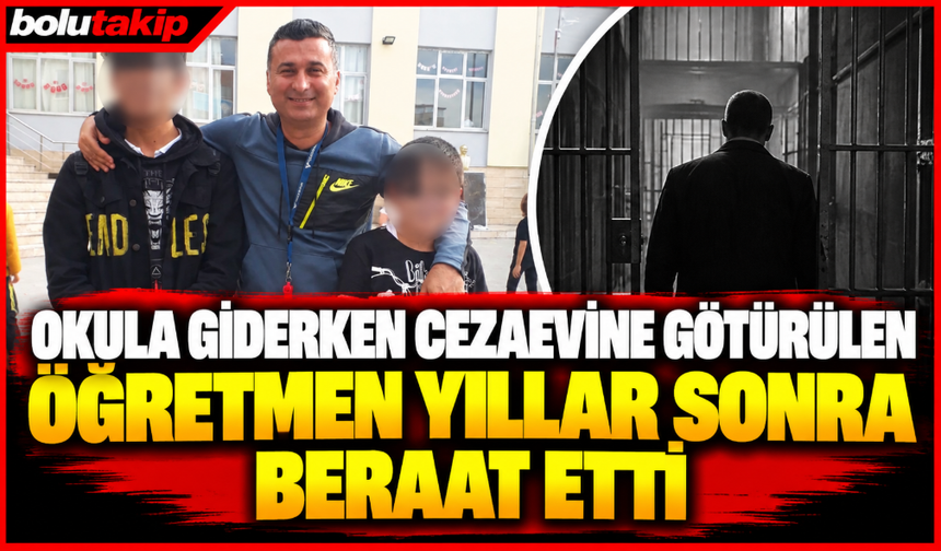 Okula giderken cezaevine götürülen öğretmen yıllar sonra beraat etti