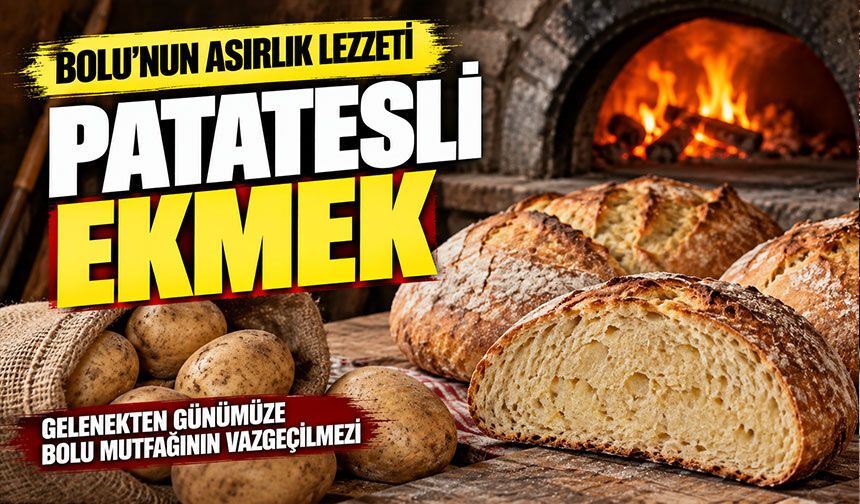 Bolu’nun asırlık lezzeti: Patatesli ekmek