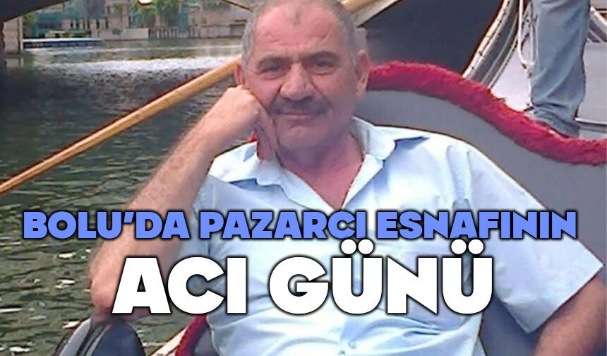 Bolu'da pazarcı esnafının acı günü