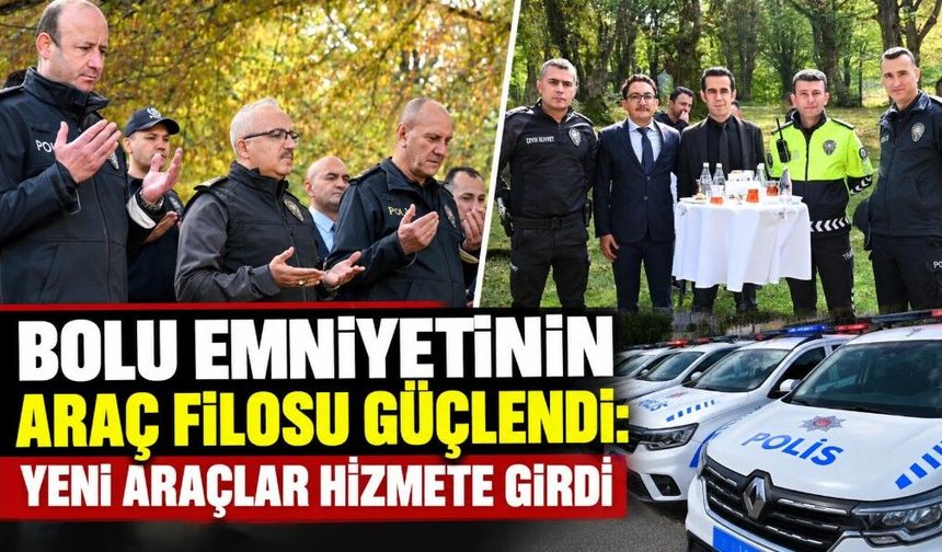 Bolu Emniyetinin Araç Filosu Güçlendi: Yeni Araçlar Hizmete Girdi