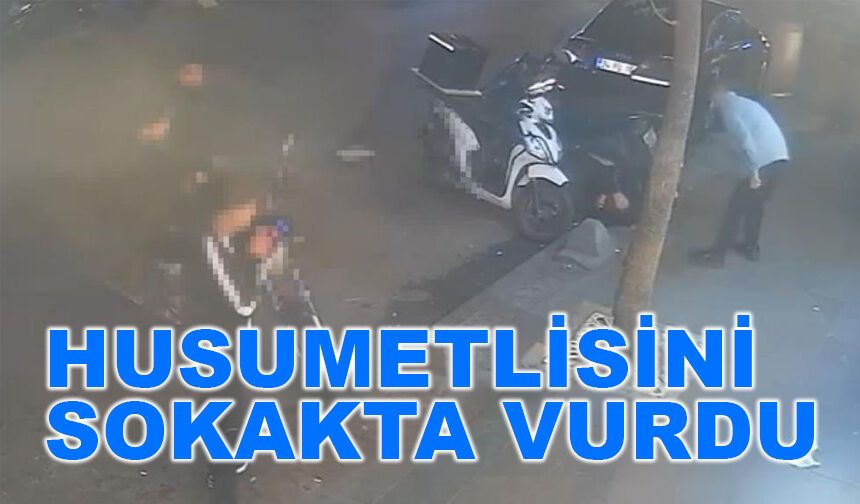 Husumetlisini sokak ortasında vurdu