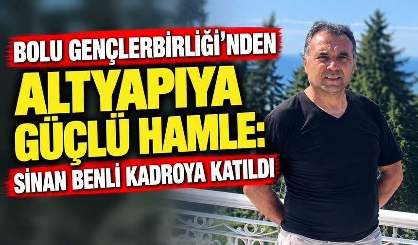 Bolu Gençlerbirliği’nden Altyapıya Güçlü Hamle: Sinan Benli Kadroya Katıldı