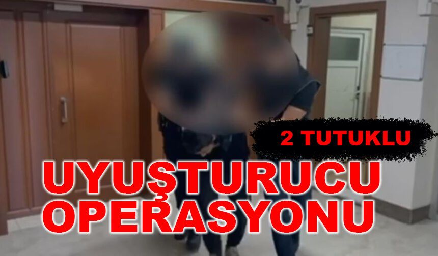 Narkotik ekiplerinden operasyon, 2 tutuklu