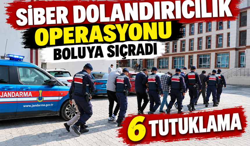 SİBER DOLANDIRICILIK OPERASYONU BOLUYA SIÇRADI