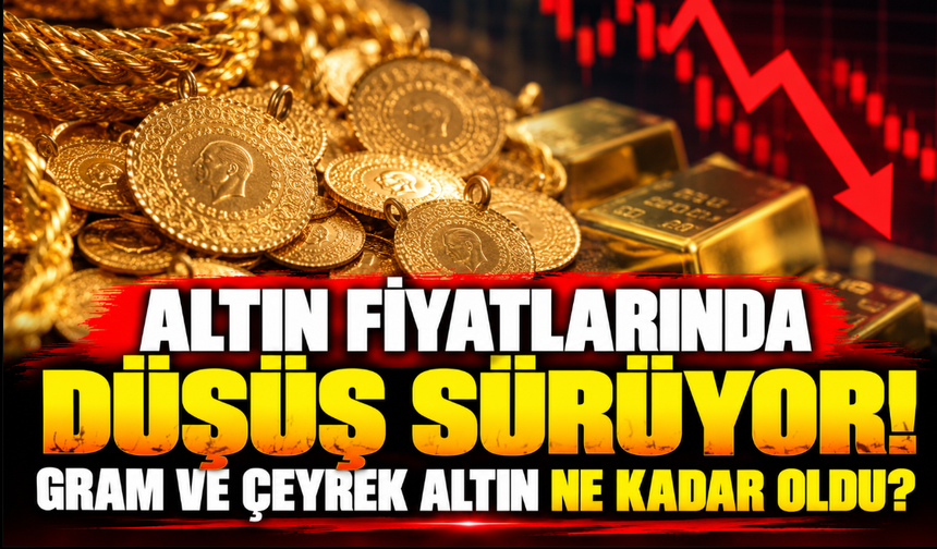 Altın fiyatlarında düşüş sürüyor! Gram ve çeyrek altın ne kadar oldu?