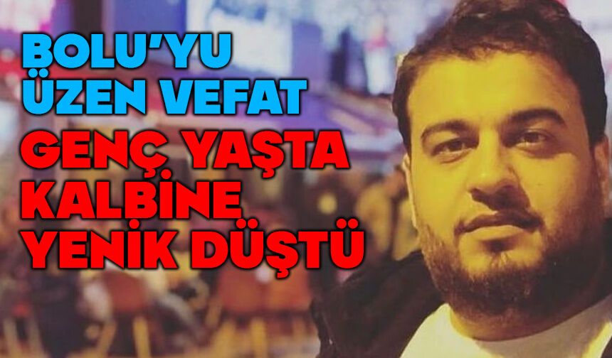 Bolu'da genç yaşta kalbine yenik düştü