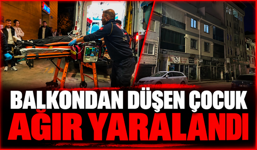 Balkondan düşen çocuk ağır yaralandı