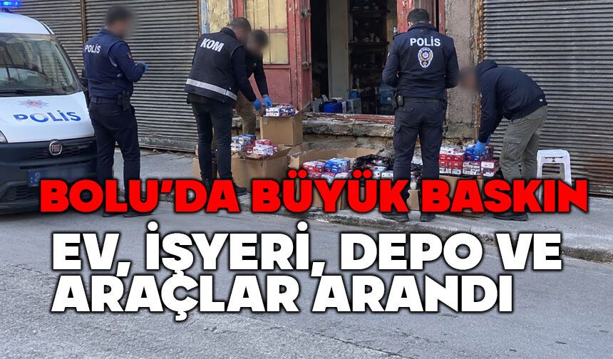 Bolu'da ev ve işyerleri tek tek arandı