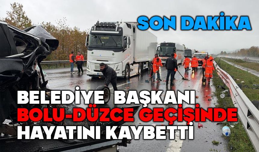 Belediye Başkanı otoyolda hayatını kaybetti