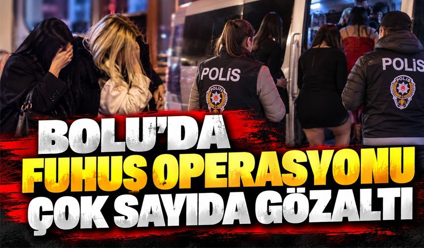 Bolu'da fuhuş operasyonu 45 gözaltı