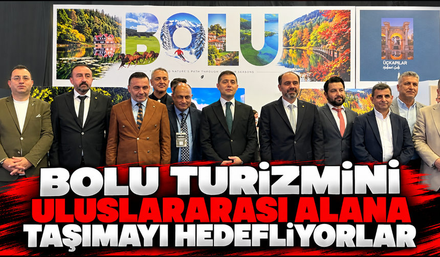 Bolu Turizmini Uluslararası Alana Taşımayı Hedefliyorlar