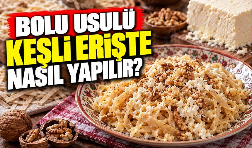 Bolu Usulü Keşli Erişte Nasıl Yapılır?