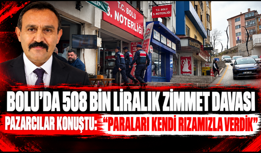 Bolu'da 508 bin liralık zimmet davasında pazarcılar konuştu: "Paraları kendi rızamızla verdik"