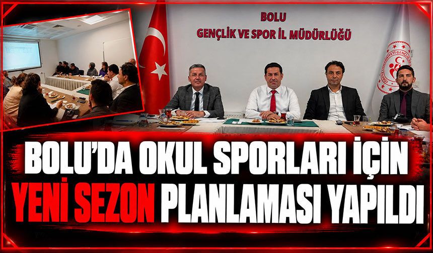 Bolu’da okul sporları için yeni sezon planlaması yapıldı