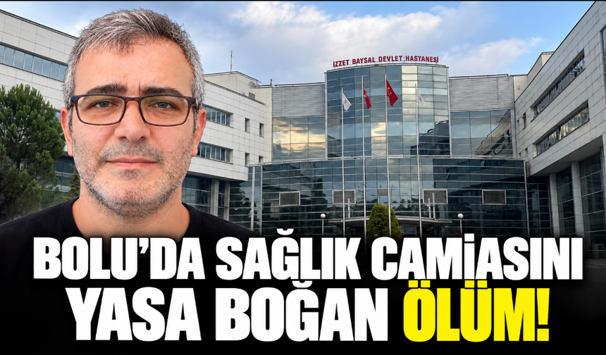 Bolu’da sağlık camiasını yasa boğan vefat!