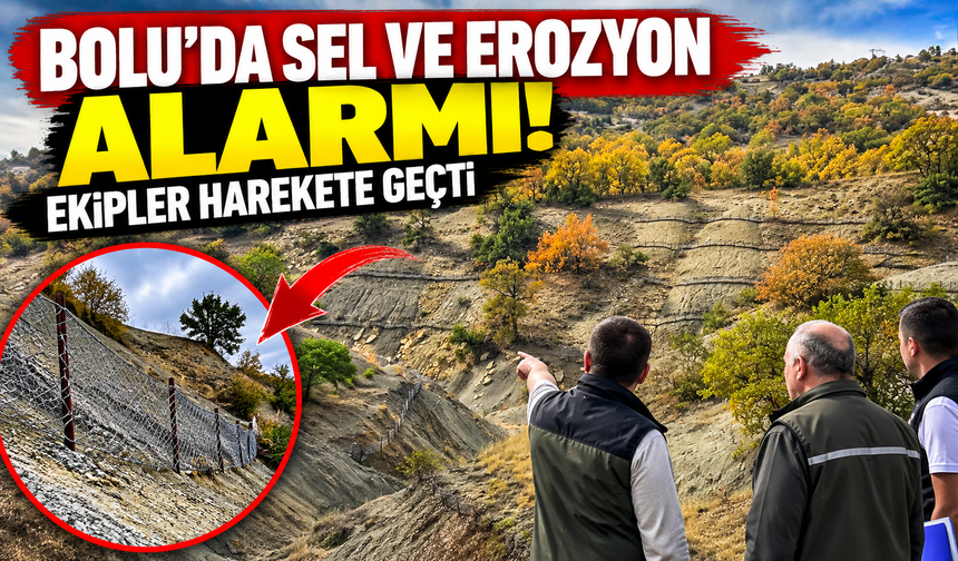 Bolu’da sel ve erozyon alarmı! Ekipler harekete geçti