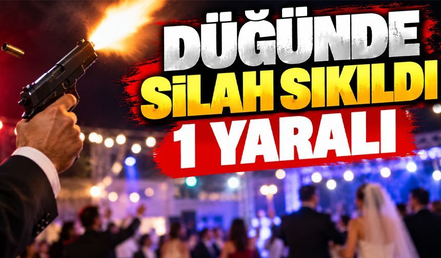 Düğünde silah sıkıldı 1 yaralı