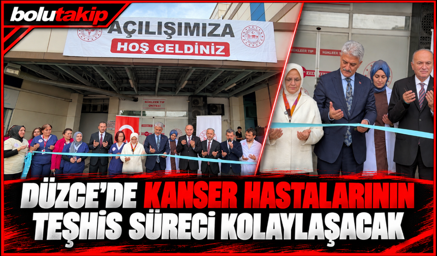 Düzce'de kanser hastalarının teşhis süreci kolaylaşacak