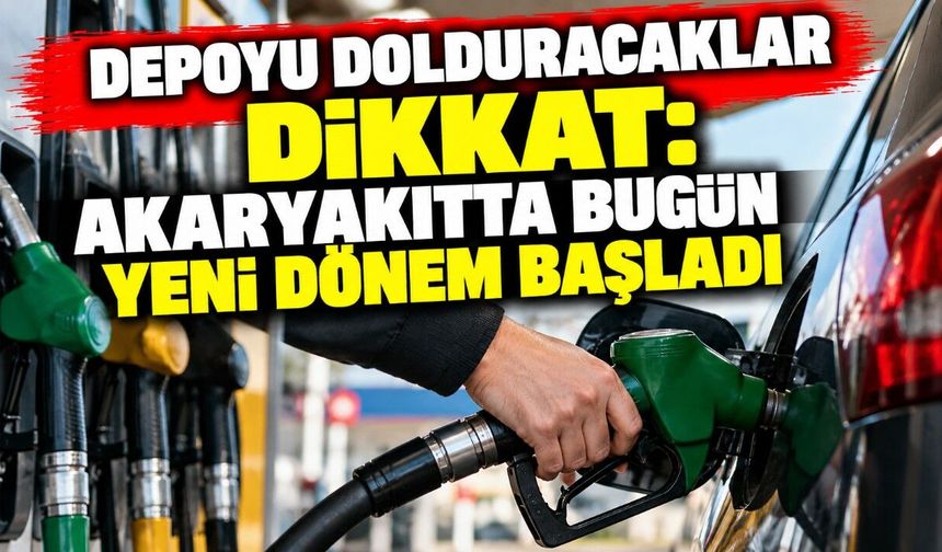 Depoyu Dolduracaklar Dikkat: Akaryakıtta Bugün Yeni Dönem Başladı