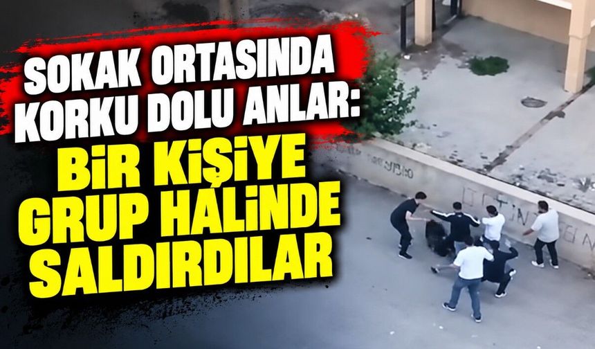 Sokak Ortasında Korku Dolu Anlar: Bir Kişiye Grup Halinde Saldırdılar