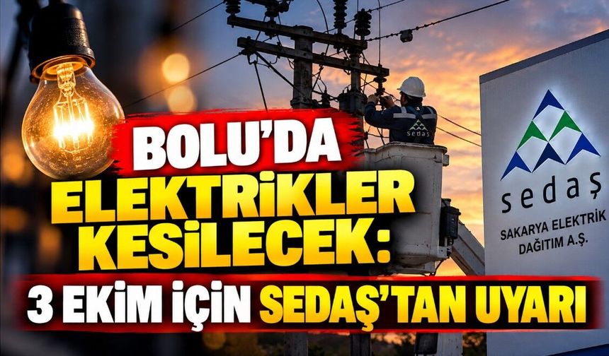 Bolu’da Elektrikler Kesilecek: 3 Ekim İçin SEDAŞ’tan Uyarı