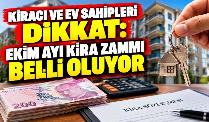 Kiracı ve Ev Sahipleri Dikkat: Ekim Ayı Kira Zammı Belli Oluyor