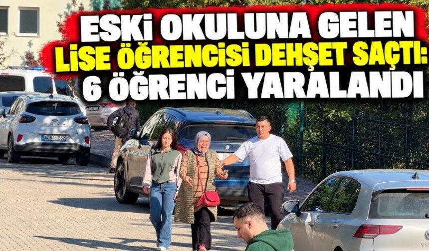 Eski Okuluna Gelen Lise Öğrencisi Dehşet Saçtı: 6 Öğrenci Yaralandı
