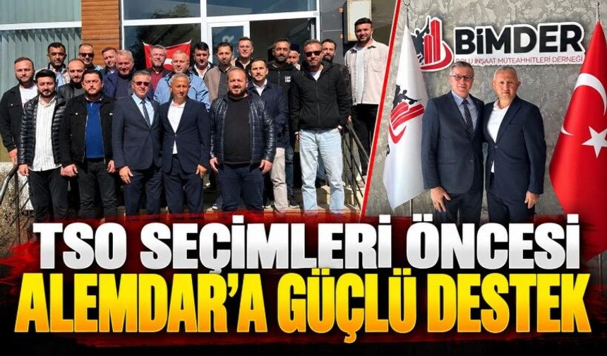 TSO seçimleri öncesi Alemdar’a güçlü destek