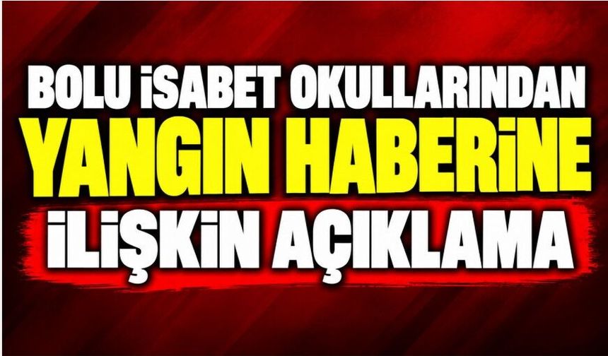 Bolu İsabet Okullarından Yangın Haberine İlişkin Açıklama
