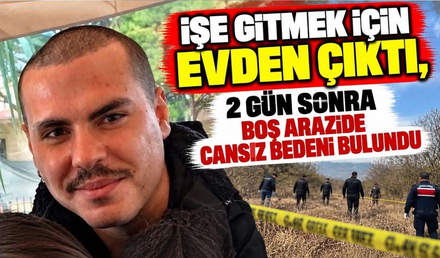 İşe gitmek için evden çıktı, 2 gün sonra boş arazide cansız bedeni bulundu