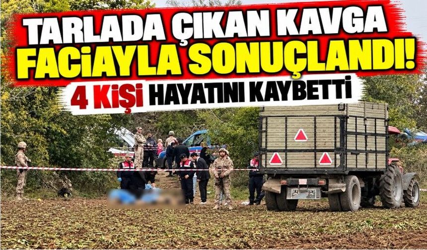 Tarlada çıkan kavga faciayla sonuçlandı! 4 kişi hayatını kaybetti