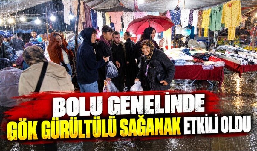 Bolu genelinde gök gürültülü sağanak etkili oldu