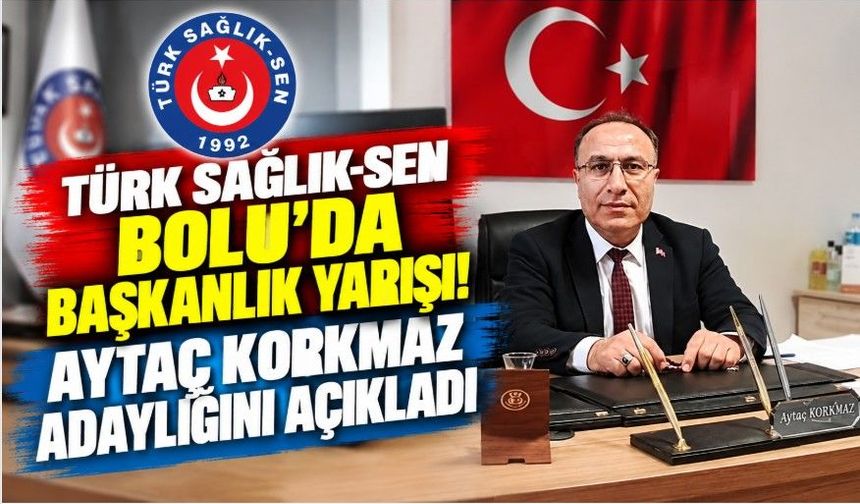 Türk Sağlık-Sen Bolu’da başkanlık yarışı! Aytaç Korkmaz adaylığını açıkladı
