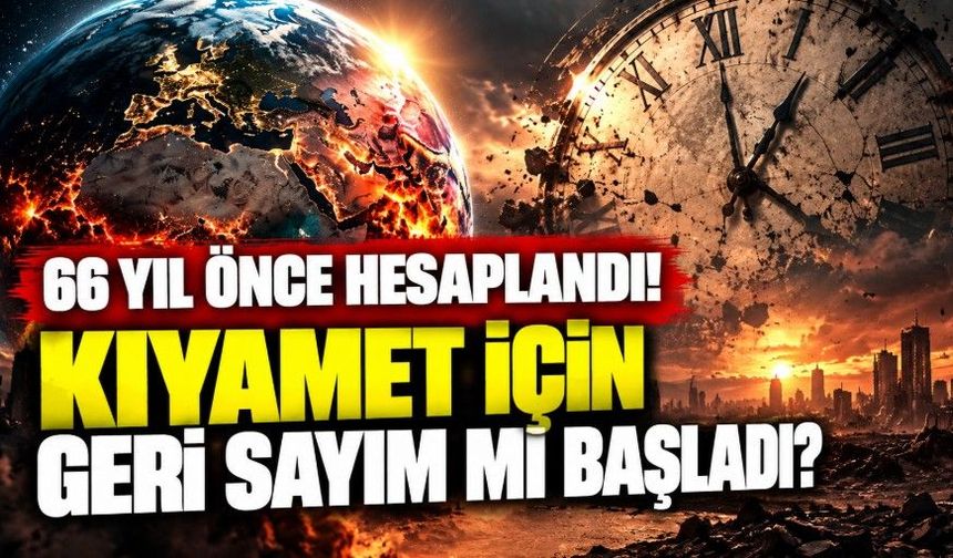 66 yıl önce hesaplandı! Kıyamet için geri sayım mı başladı?