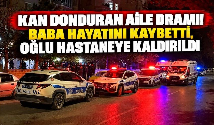 Kan donduran aile dramı! Baba hayatını kaybetti, oğlu hastaneye kaldırıldı